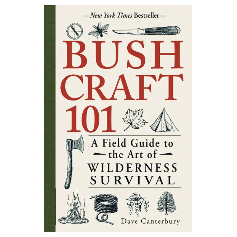 Bushcraft 101: A Practical Field Guide to Wilderness Survival Skills