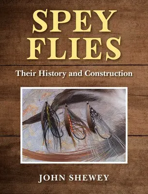 Spey Fly History and Tying Techniques by Shewey